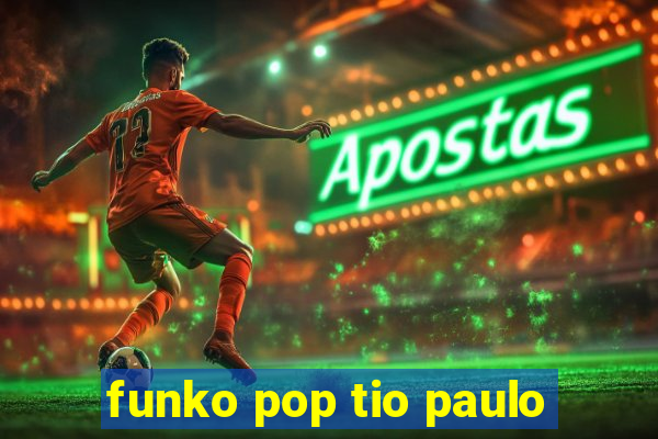 funko pop tio paulo